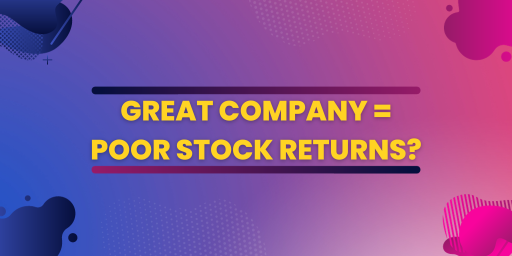 Great stocks = Poor returns