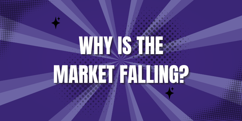 Why is the market falling?