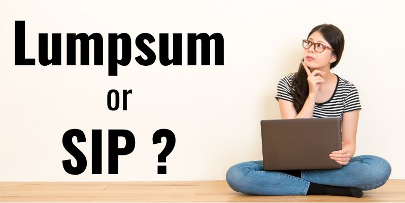 Confused between Lumpum or SIP investment ?