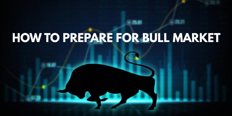 HOW TO PREPARE FOR BULL MARKET
